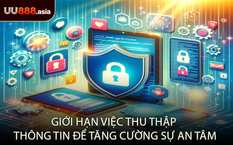 Giới Hạn Việc Thu Thập Thông Tin Để Tăng Cường Sự An Tâm