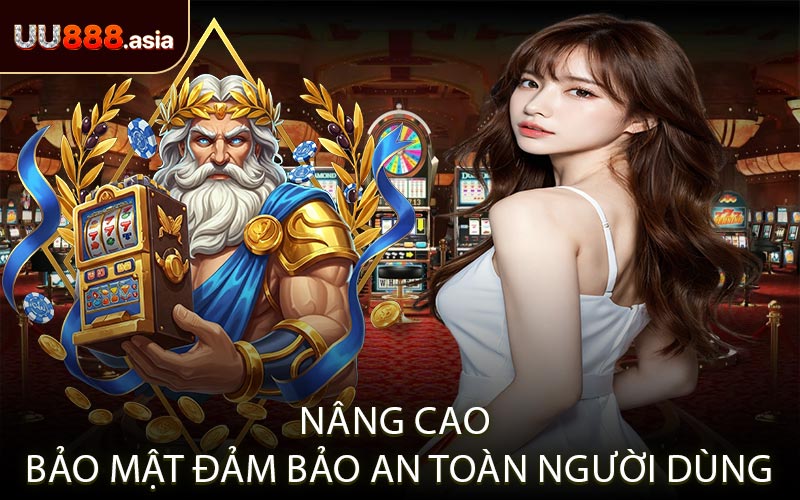 Nâng Cao Bảo Mật Đảm Bảo An Toàn Người Dùng