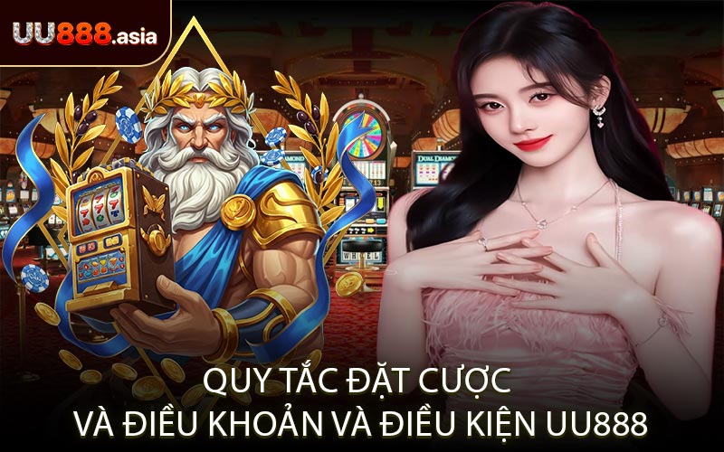 Quy Tắc Đặt Cược Và Điều Khoản Và Điều Kiện UU888