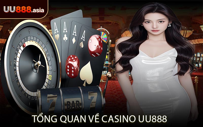 Tổng Quan Về Casino UU888