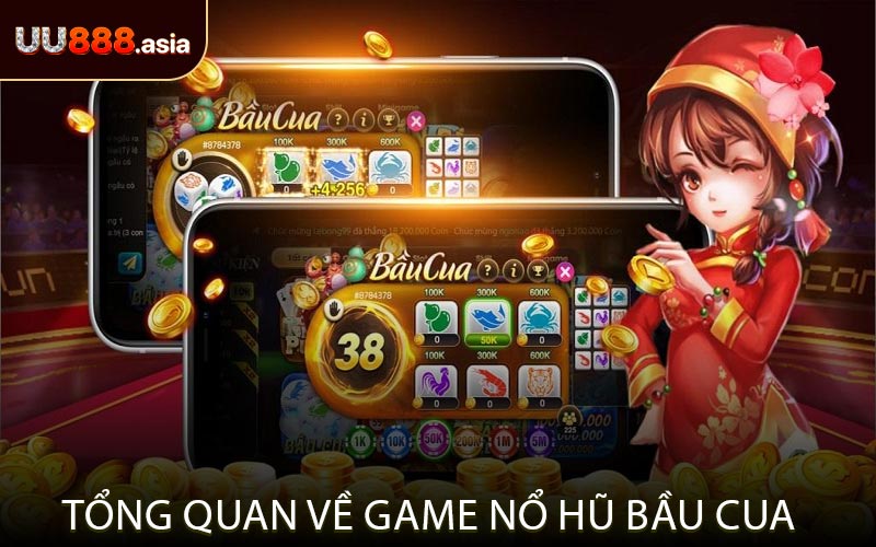 Tổng Quan Về Game Nổ Hũ Bầu Cua