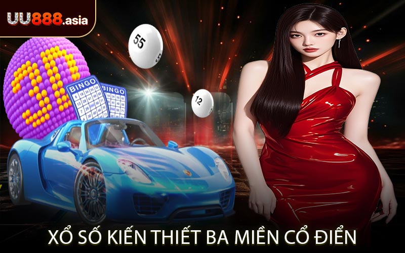 Xổ Số Kiến Thiết Ba Miền Cổ Điển