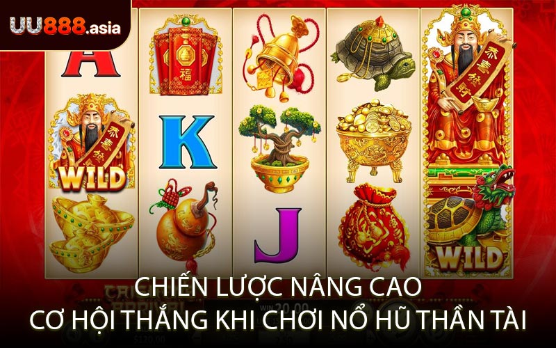 Chiến lược nâng cao cơ hội thắng khi chơi Nổ Hũ Thần Tài