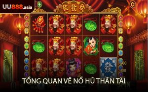 Tổng quan về Nổ Hũ Thần Tài