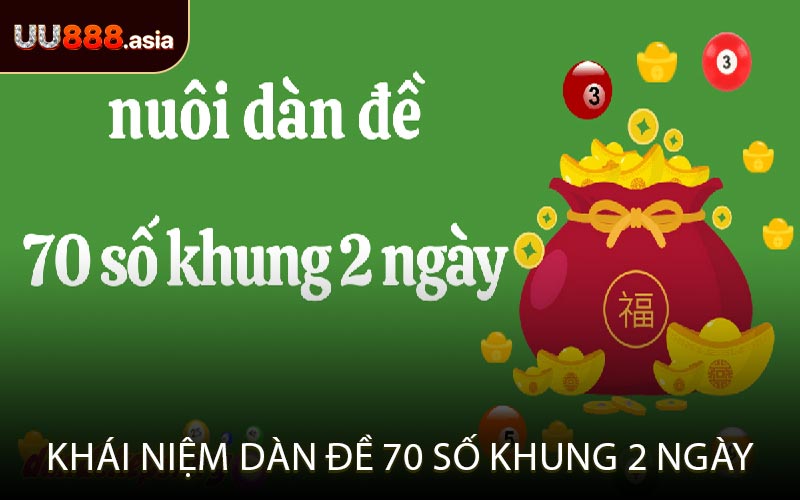 Khái Niệm Dàn Đề 70 Số Khung 2 Ngày