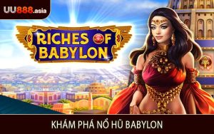 Khám Phá Nổ Hũ Babylon